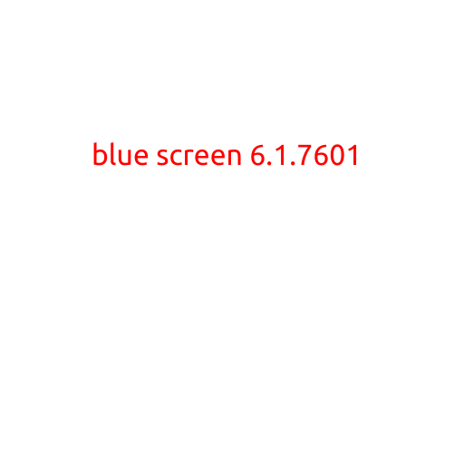 Blue Screen 6.1.7601: Causes, Symptoms, and Solutions