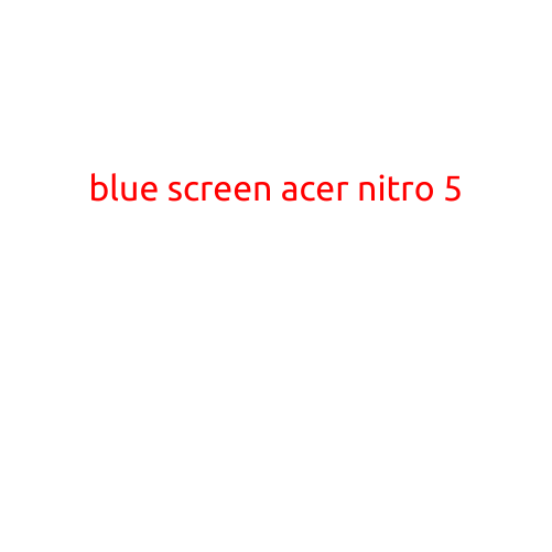 Blue Screen of Death (BSOD) on Acer Nitro 5: Causes and Fixes