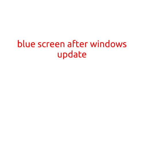 Blue Screen after Windows Update: Causes and Solutions