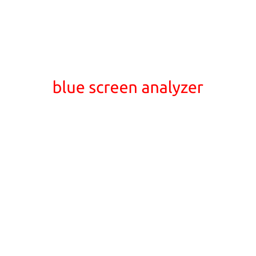 Blue Screen Analyzer: Unraveling the Mystery of Fatal Errors