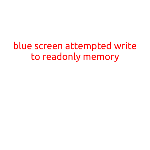 Blue Screen: Attempted Write to Read-Only Memory