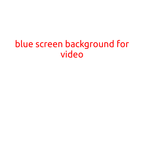 Title: "Blue Screen Background for Video: A Guide to Creating a Professional Look"