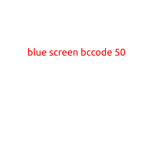 Blue Screen BCCode 50: Understanding and Troubleshooting the Error