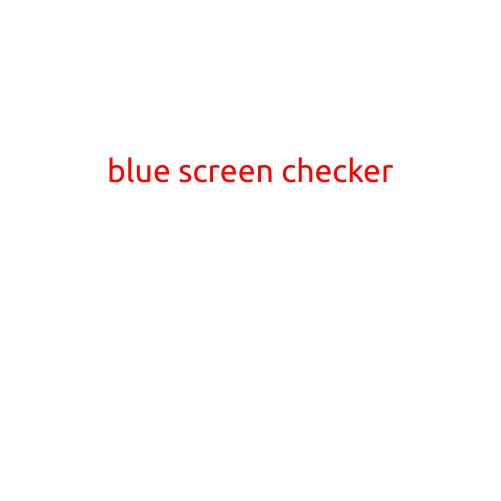 Blue Screen Checker: A Comprehensive Solution to Identify and Fix BSODs