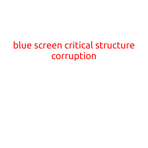 Blue Screen of Death: Critical Structure Corruption