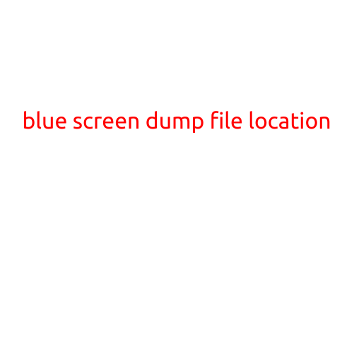 Blue Screen Dump File Location