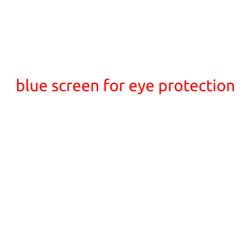 Blue Screen for Eye Protection: A Game-Changer for Digital Era