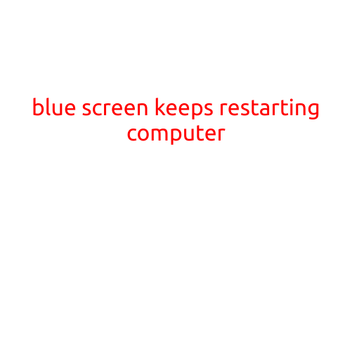 Blue Screen Keeps Restarting Computer: Troubleshooting Guide