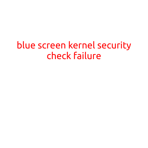 Blue Screen of Death:Kernel Security Check Failure