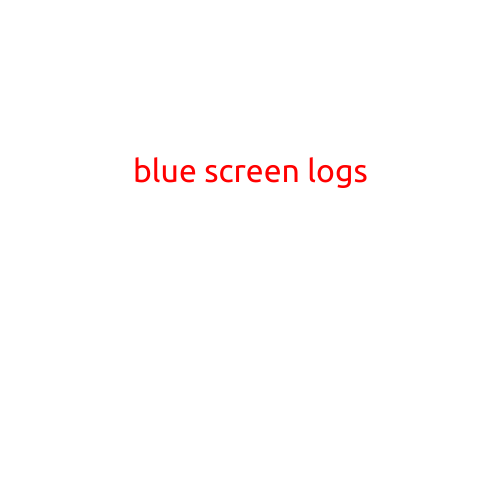 Blue Screen Logs: Understanding and Troubleshooting Windows Errors