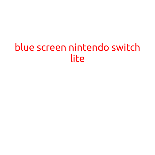 Blue Screen on Nintendo Switch Lite: Troubleshooting and Solutions