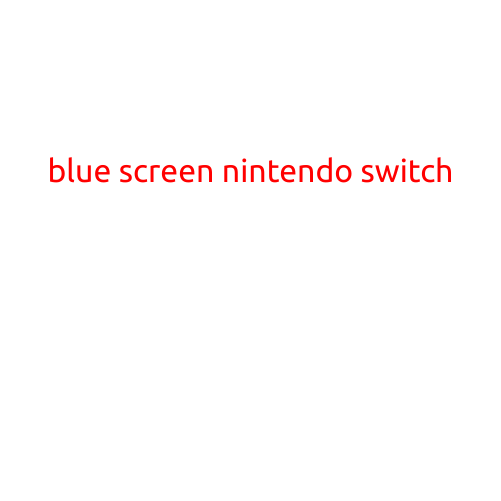 The Frustrating Phenomenon of the Blue Screen of Death on Nintendo Switch