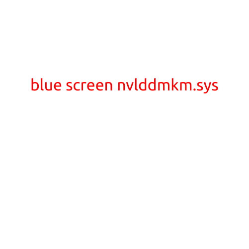 Blue Screen of Death: Understanding the NVLDdmkm.sys Error