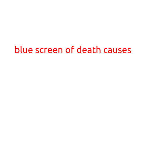 The Blue Screen of Death: Causes and Solutions