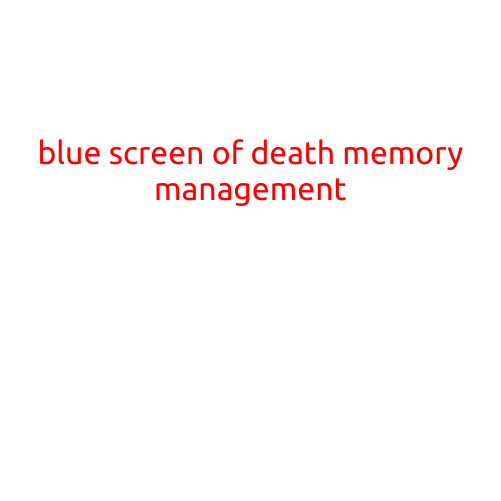 Blue Screen of Death (BSOD): Understanding Memory Management Errors