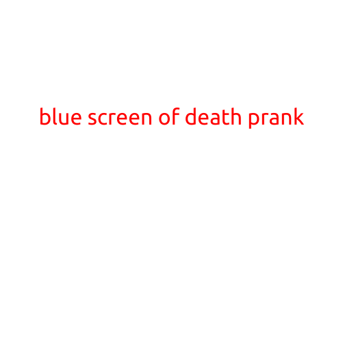 Blue Screen of Death Prank: A Fun and harmless Way to Play a Trick on Your Friends