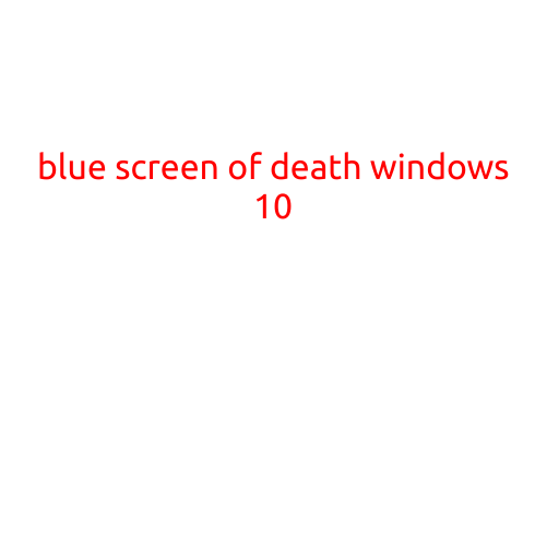 Blue Screen of Death (BSOD) in Windows 10: Causes and Fixes