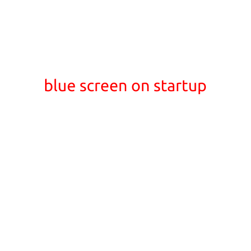 Blue Screen on Startup: Causes, Symptoms, and Fixes