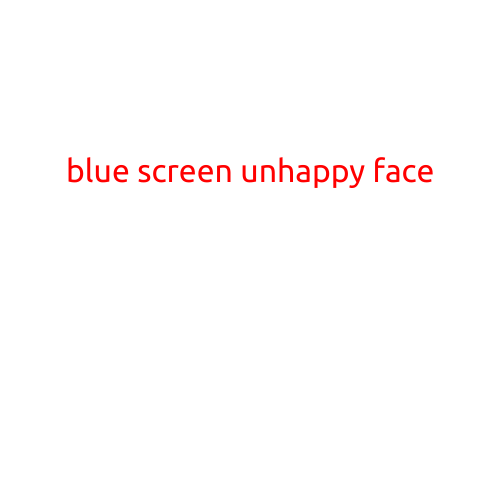 Blue Screen Unhappy Face: A Frustrating Combination for Tech Users