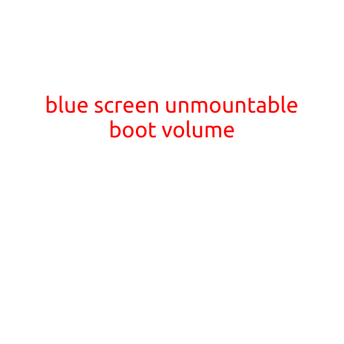 Blue Screen of Death: "Unmountable Boot Volume" Error