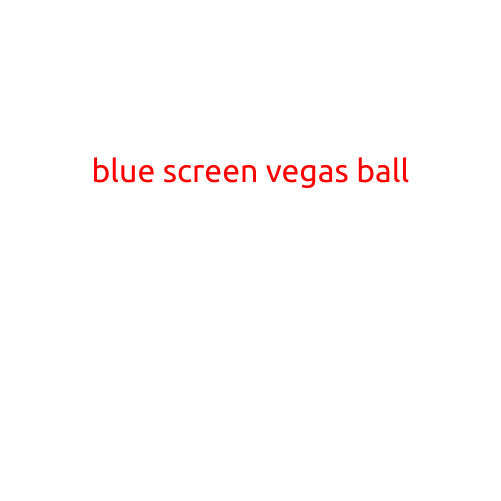 Blue Screen Vegas Ball: The Ultimate Destination for Thrill-Seeking Dancers