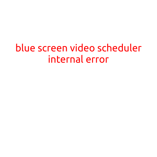 Blue Screen Video Scheduler Internal Error: Causes and Solutions