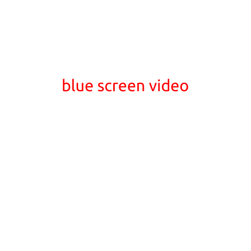 Blue Screen Video: The Ultimate Guide to Creating a Stunning and Memorable Visual Experience