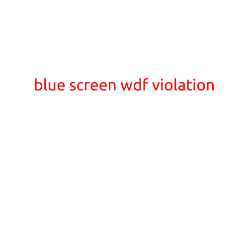 Blue Screen of Death: Understanding the "WDF_VIOLATION" Error