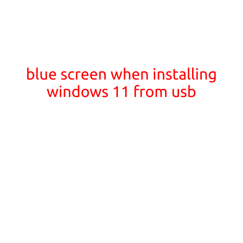 Blue Screen When Installing Windows 11 from USB: Troubleshooting Guide