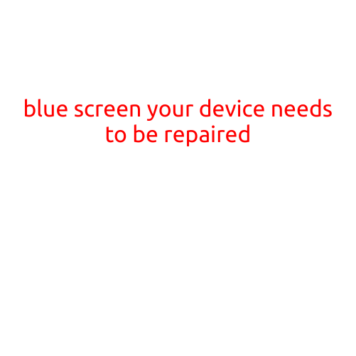 Blue Screen: "Your Device Needs to be Repaired" Error: Causes and Solutions