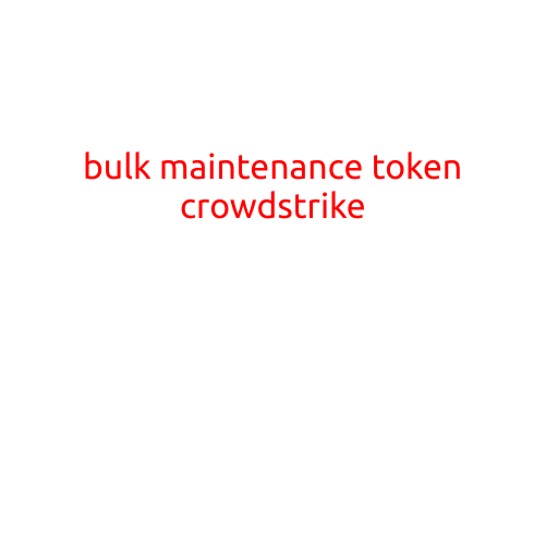 Bulk Maintenance Token: A Game-Changer for CrowdStrike Customers