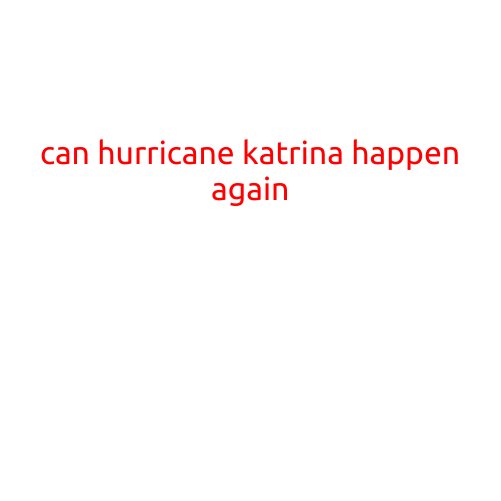 Can Hurricane Katrina Happen Again?