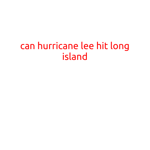 Can Hurricane Lee Hit Long Island?