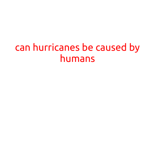 Can Hurricanes Be Caused by Humans?