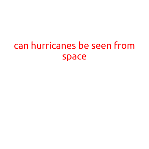 Can Hurricanes Be Seen From Space?