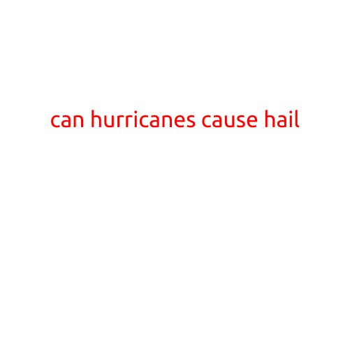 Can Hurricanes Cause Hail?