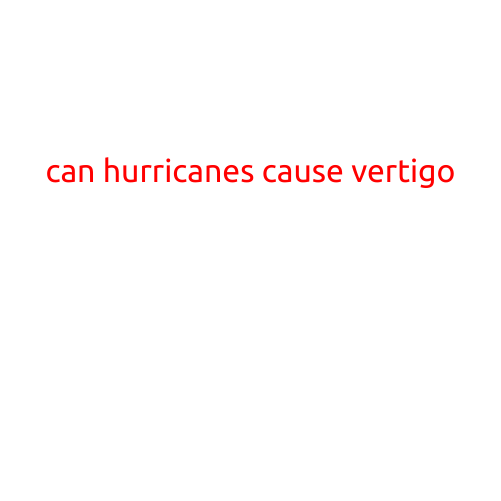 Can Hurricanes Cause Vertigo?