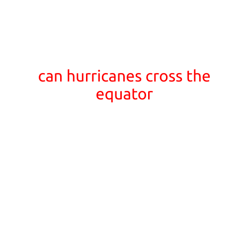 Can Hurricanes Cross the Equator?