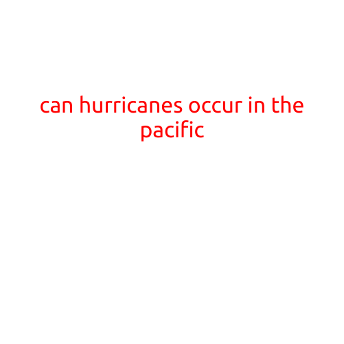 Can Hurricanes Occur in the Pacific?