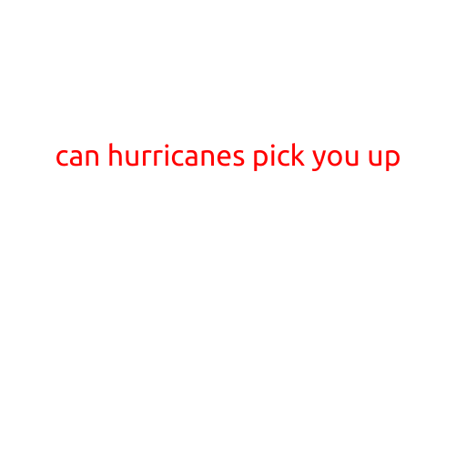 Can Hurricanes Pick You Up? Debunking the Myth