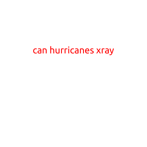 Can Hurricanes "X-Ray"?