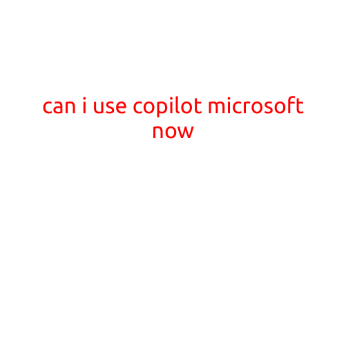 Can I Use Copilot from Microsoft Now?