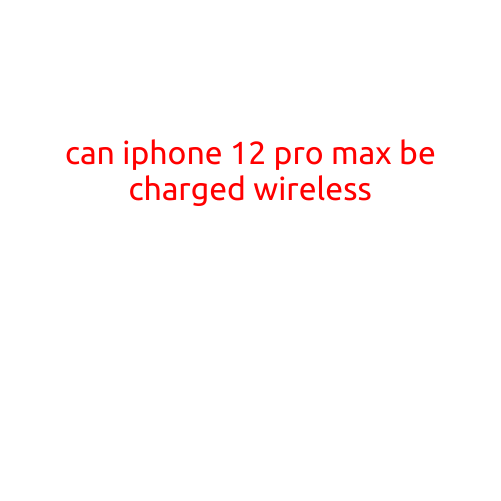 Can iPhone 12 Pro Max be Charged Wirelessly?