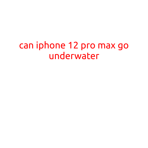 Can iPhone 12 Pro Max Go Underwater?