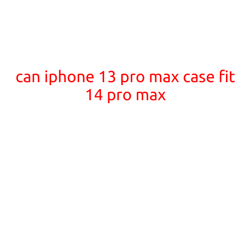 Can iPhone 13 Pro Max Case Fit iPhone 14 Pro Max?