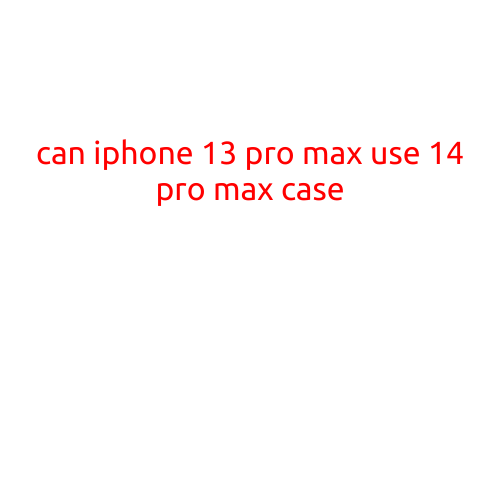 Can iPhone 13 Pro Max Use a 14 Pro Max Case?