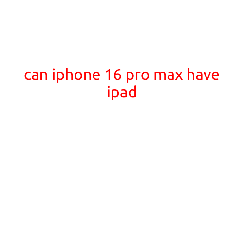 Can iPhone 16 Pro Max Have an iPad?