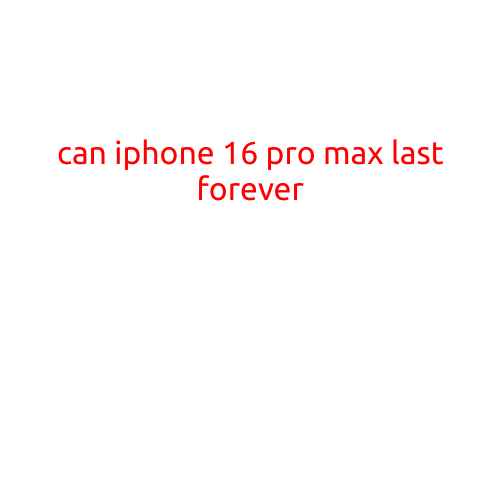 Can iPhone 16 Pro Max Last Forever?