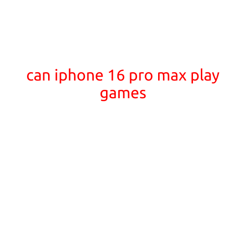 Can iPhone 16 Pro Max Play Games?