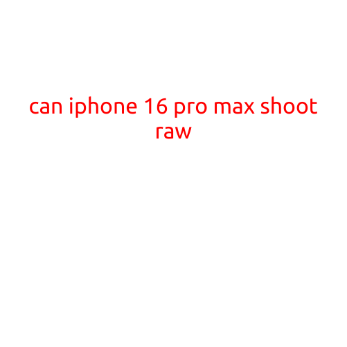 Can iPhone 16 Pro Max Shoot Raw?